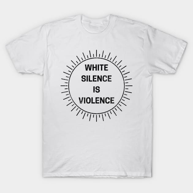 White Silence Is Violence T-Shirt by CF.LAB.DESIGN